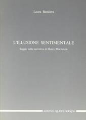 L' illusione sentimentale. Saggio sulla narrativa di H. MacKenzie