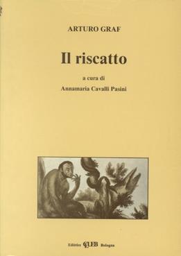 Il riscatto - Arturo Graf - Libro CLUEB 1988, Biblioteca di Sisifo | Libraccio.it