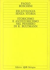 Escatologia senza storia. Storicismo e antistoricismo nel pensiero di R. Bultmann