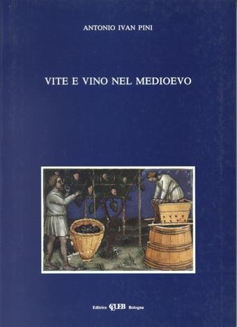 Vite e vino nel Medioevo - Antonio I. Pini - Libro CLUEB 1989, Biblioteca di storia agraria medievale | Libraccio.it