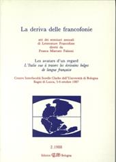 La deriva delle francofonie-Les avatars d'un regard-L'Italie vue à travers les écrivains belges de langue française. Atti