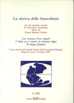 La deriva delle francofonie-Les avatars d'un regard-L'Italie vue à travers les écrivains belges de langue française. Atti  - Libro CLUEB 2022, Bussola. La deriva delle francofonie | Libraccio.it