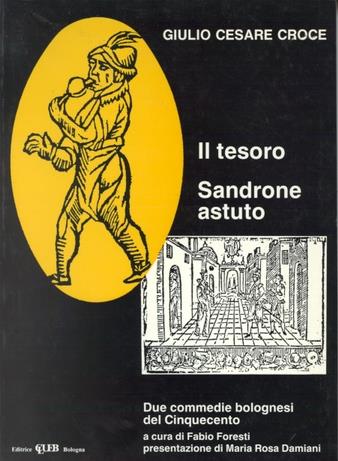 Il tesoro-Sandrone astuto. Due commedie bolognesi del Cinquecento - Giulio Cesare Croce - Libro CLUEB 1990, Fuori collana | Libraccio.it