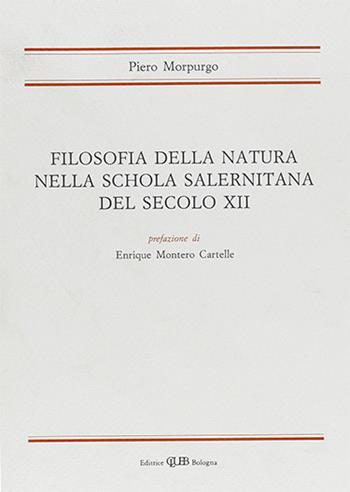 Filosofia della natura nella Schola salernitana del secolo XII - Piero Morpurgo - Libro CLUEB 1990 | Libraccio.it