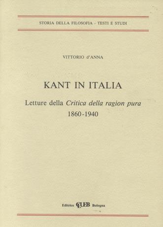 Kant in Italia. Letture della Critica della ragion pura (1860-1940)  - Libro CLUEB 1990, Heuresis. Storia della filosofia | Libraccio.it