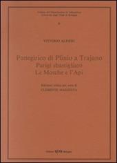 Panegirico di Plinio e Trajano-Parigi sbastigliato-Le mosche e l'api