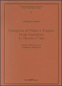 Panegirico di Plinio e Trajano-Parigi sbastigliato-Le mosche e l'api - Vittorio Alfieri - Libro CLUEB 1990, Dip. di italianistica | Libraccio.it