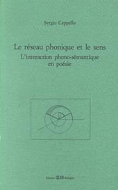 Le réseau phonique et le sens. L'interaction phono-sémantique en poésie