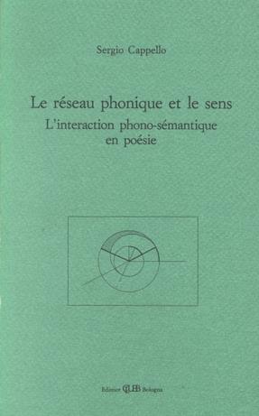 Le réseau phonique et le sens. L'interaction phono-sémantique en poésie - Sergio Cappello - Libro CLUEB 1990, Il ventaglio | Libraccio.it