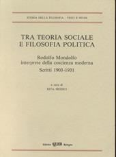 Tra teoria sociale e filosofia politica. Rodolfo Mondolfo, interprete della coscienza moderna. Scritti (1903-1931)