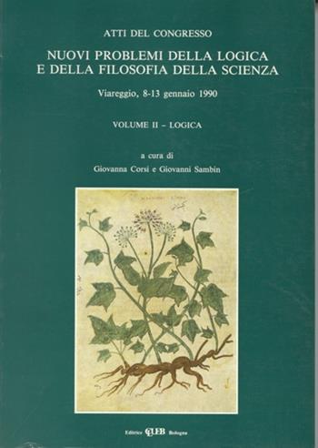 Nuovi problemi della logica e della filosofia della scienza. Atti del Congresso. Vol. 2: Logica  - Libro CLUEB 2022 | Libraccio.it