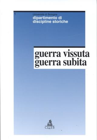 Guerra vissuta guerra subita  - Libro CLUEB 1991, Quaderni di discipline storiche | Libraccio.it