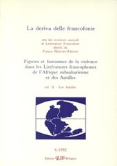 La deriva delle francofonie. Figures et fantasmes de la violence dans les littératures francophones de l'Afrique subsaharienne et des Antilles. Vol. 2: Les Antilles