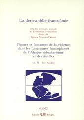 La deriva delle francofonie. Figures et fantasmes de la violence dans les littératures francophones de l'Afrique subsaharienne et des Antilles. Vol. 2: Les Antilles.