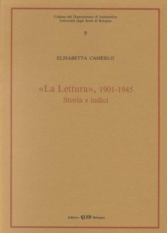 La lettura 1901-1945. Storia e indici - Elisabetta Camerlo - Libro CLUEB 1992, Dip. di italianistica | Libraccio.it