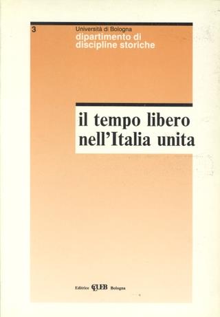 Il tempo libero nell'Italia unita  - Libro CLUEB 2022, Quaderni di discipline storiche | Libraccio.it