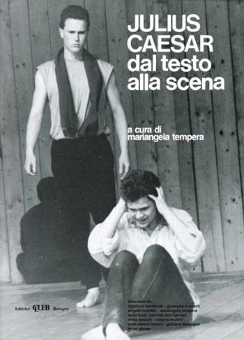 Julius Caesar  - Libro CLUEB 1992, Shakespeare. Dal testo alla scena | Libraccio.it