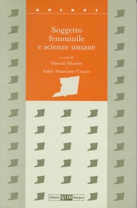 Soggetto femminile e scienze umane. Tracce e materiali di ricerca  - Libro CLUEB 2022, Ghenos.Cultura genere differenza | Libraccio.it
