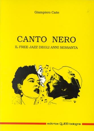 Canto nero. Il free jazz degli anni Sessanta - Giampiero Cane - Libro CLUEB 1993 | Libraccio.it