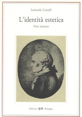 L' identità estetica. Note kantiane - Leonardo Cozzoli - Libro CLUEB 1993, Lexis. Idee delle arti | Libraccio.it