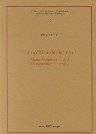 La politica dei letterati. Mario Morasso e la crisi del modernismo europeo - Piero Pieri - Libro CLUEB 1993, Dip. di italianistica | Libraccio.it