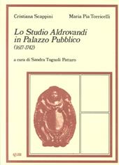 Lo studio Aldrovandi in Palazzo pubblico (1617-1742) - Cristina Scappini, M. Pia Torricelli - Libro CLUEB 1993, Studi epistemologici | Libraccio.it