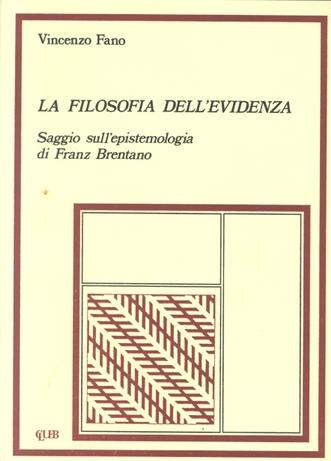 La filosofia dell'evidenza. Saggio sull'epistemologia di Franz Brentano - Vincenzo Fano - Libro CLUEB 1993, Studi epistemologici | Libraccio.it