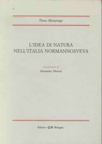 L' idea di natura nell'Italia normanno sveva - Piero Morpurgo - Libro CLUEB 1993 | Libraccio.it