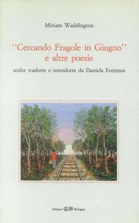 Cercando fragole in giugno e altre poesie - Miriam Waddington - Libro CLUEB 1993, Il ventaglio | Libraccio.it