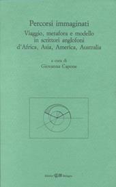 Percorsi immaginati. Viaggio, metafora e modello in scrittori anglofoni d'Africa, Asia, America, Australia