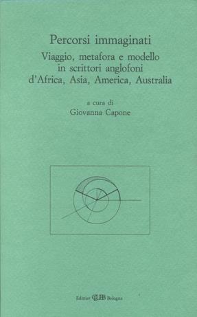 Percorsi immaginati. Viaggio, metafora e modello in scrittori anglofoni d'Africa, Asia, America, Australia  - Libro CLUEB 2022, Il ventaglio | Libraccio.it