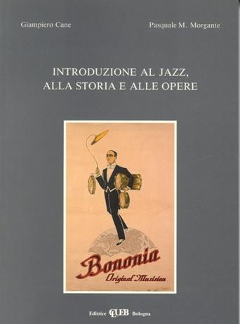 Introduzione al jazz, alla storia e alle opere - Giampiero Cane, Pasquale M. Morgante - Libro CLUEB 1994 | Libraccio.it