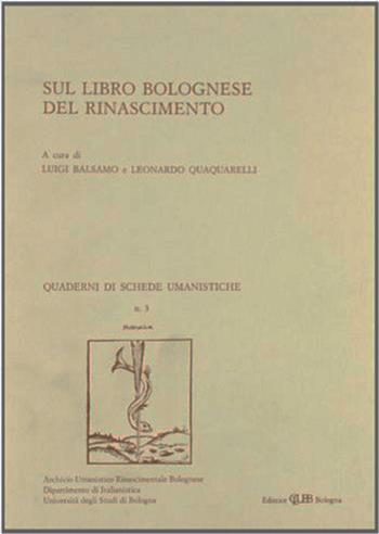Sul libro bolognese del Rinascimento  - Libro CLUEB 1994, Quaderni di schede umanistiche | Libraccio.it