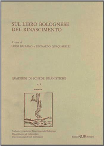Sul libro bolognese del Rinascimento  - Libro CLUEB 2022, Quaderni di schede umanistiche | Libraccio.it