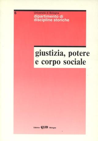 Giustizia, potere e corpo sociale nella prima età moderna. Argomenti nella letteratura giuridico-politica  - Libro CLUEB 1994, Quaderni di discipline storiche | Libraccio.it