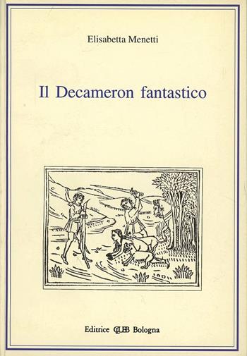 Il decameron fantastico - Elisabetta Menetti - Libro CLUEB 1994 | Libraccio.it