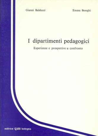 I dipartimenti pedagogici - Gianni Balduzzi, Emma Beseghi - Libro CLUEB 1988 | Libraccio.it