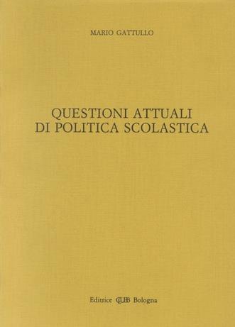 Questioni attuali di politica scolastica - Mario Gattullo - Libro CLUEB 1991 | Libraccio.it