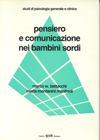 Pensiero e comunicazione nei bambini sordi - Marco W. Battacchi, Marta Montanini Manfredi - Libro CLUEB 1991, Studi di psicologia generale e clinica | Libraccio.it