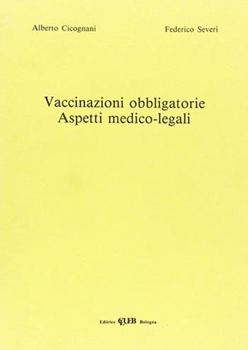 Vaccinazioni obbligatorie. Aspetti medico-legali - Antonio Cicognani, F. Severi - Libro CLUEB 1992 | Libraccio.it