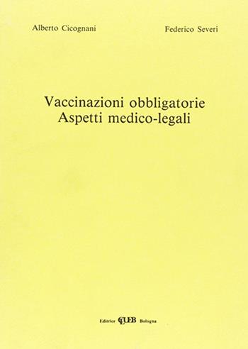 Vaccinazioni obbligatorie. Aspetti medico-legali - Antonio Cicognani, F. Severi - Libro CLUEB 1992 | Libraccio.it