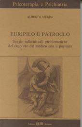 Euripilo e Patroclo. Saggio sulle attuali problematiche del rapporto del medico con il paziente. Con videocassetta