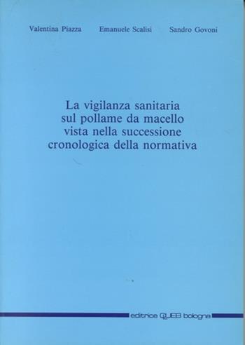 La vigilanza sanitaria sul pollame da macello, vista nella successione cronologica della normativa - Valentina Piazza, Emanuele Scalisi, Sandro Govoni - Libro CLUEB 1992 | Libraccio.it
