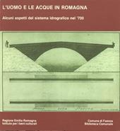 L' uomo e le acque in Romagna. Alcuni aspetti del sistema idrografico nel '700