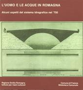 L'uomo e le acque in Romagna. Alcuni aspetti del sistema idrografico nel '700