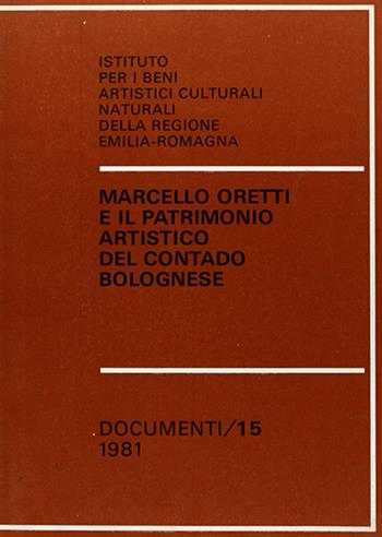 Oretti Marcello e il patrimonio artistico del contado bolognese  - Libro CLUEB 1981, Documenti IBC | Libraccio.it