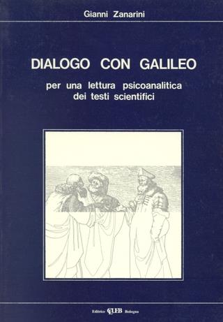 Dialogo con Galileo per una lettura psicoanalitica dei testi scientifici - Gianni Zanarini - Libro CLUEB 1983 | Libraccio.it