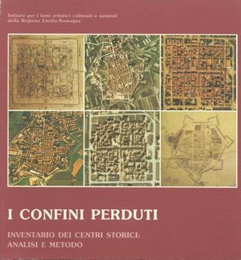 I confini perduti. Inventario dei centri storici: analisi e metodo  - Libro CLUEB 1983, IBC dossier | Libraccio.it