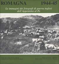 Romagna 1944-45. Le immagini dei fotografi di guerra inglesi dall'Appennino al Po  - Libro CLUEB 1983, IBC dossier | Libraccio.it