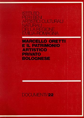 Oretti Marcello e il patrimonio artistico privato bolognese. Indice  - Libro CLUEB, Documenti IBC | Libraccio.it